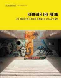 Beneath the Neon : Life and Death in the Tunnels of Las Vegas