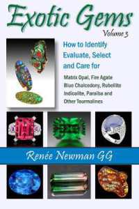 Exotic Gems : Volume 3: How to Identify, Evaluate, Select & Care for Matrix Opal, Fire Agate, Blue Chalcedony, Rubellite, Indicolite, Paraiba & Other Tourmalines