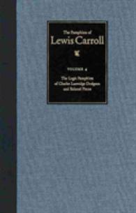 ルイス・キャロルのパンフレット集　第４巻：論理学<br>The Pamphlets of Lewis Carroll : The Logic Pamphlets of Lewis Carroll and Related Pieces (The Pamphlets of Lewis Carroll)