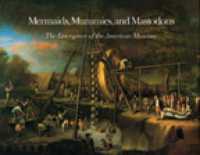 Mermaids, Mummies and Mastodons - the Emergence of the American Museum