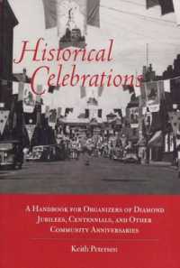 Historical Celebrations : A Handbook for Organizers of Diamond Jubilees, Centennials and Other Community Anniversaries