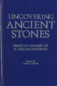 Uncovering Ancient Stones : Essays in Memory of H. Neil Richardson