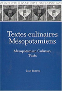 Textes Culinaires Mesopotamiens : Mesopotamian Culinary Texts (Mesopotamian Civilizations)