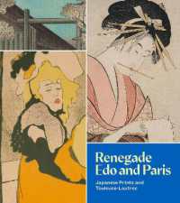 Renegade Edo and Paris : Japanese Prints and Toulouse-Lautrec (Renegade Edo and Paris)