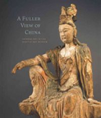 A Fuller View of China : Chinese Art in the Seattle Art Museum (A Fuller View of China)