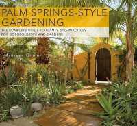 Palm Springs-Style Gardening : The Complete Guide to Plants and Practices for Gorgeous Dryland Gardens （1ST）