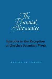 The Perennial Alternative : Episodes in the Reception of Goethe's Scientific Work (Adonis Press)