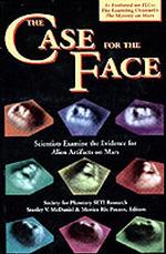The Case for the Face : Scientists Examine the Evidence for Alien Artifacts on Mars (The Case for the Face)