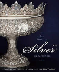 The Story of Silver in Savannah : Creating and Collecting since the 18th Century