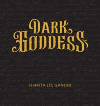 Dark Goddess : An Exploration of the Sacred Feminine