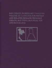 Ban Chiang, Northeast Thailand, Volume 2D : Catalogs for Metals and Related Remains from Ban Chiang, Ban Tong, Ban Phak Top, and Don Klang
