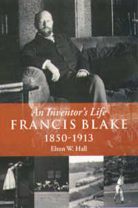 Francis Blake : An Inventor's Life， 1850-1913
