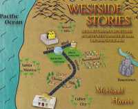 Westside Stories : Recollections and Reflections of Life in West Los Angeles from the 1940s to the 1960s