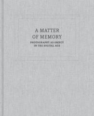 A Matter of Memory : Photography as Object in the Digital Age