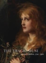 The Tragic Muse : Art and Emotion, 1700-1900