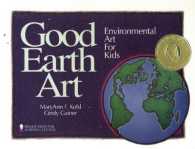 Good Earth Art : Environmental Art for Kids -- Paperback / softback