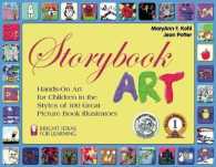 Storybook Art : Hands-On Art for Children in the Styles of 100 Great Picture Book Illustrators