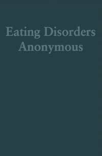 Eating Disorders Anonymous : The Story of How We Recovered from Our Eating Disorders