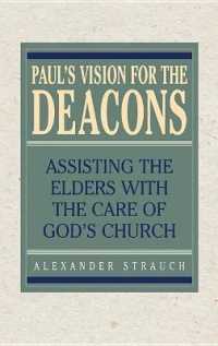Paul's Vision for the Deacons : Assisting the Elders with the Care of God's Church