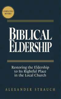 Biblical Eldership : Restoring the Eldership to Its Rightful Place in the Local Church