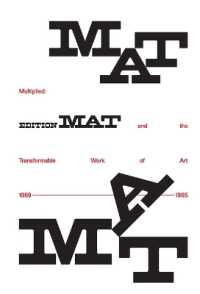 Multiplied : Edition Mat and the Transformable Work of Art, 1959-1965