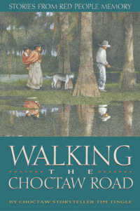 Walking the Choctaw Road : Stories from the Heart and Memory of the People