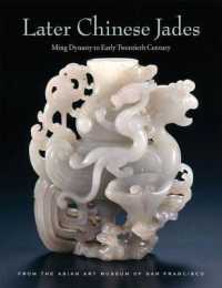 Later Chinese Jades : Ming Dynasty to Early Twentieth Century, from the Asian Art Museum of San Francisco
