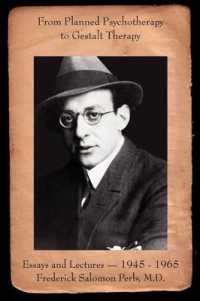 From Planned Psychotherapy to Gestalt Therapy : Essays and Lectures - 1945 to 1965 Frederick Salomon Perls, M.D.