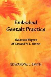 Embodied Gestalt Practice : Selected Papers of Edward W. L. Smith