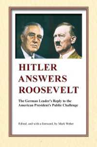 Hitler Answers Roosevelt : The German Leader's Reply to the American President's Public Challenge