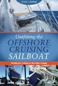 Outfitting the Offshore Cruising Sailboat : Refitting Used Sailboats for Blue-Water Voyaging