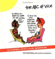 An ABC of Vice : An Insatiable Women's Guide, Alphabetized
