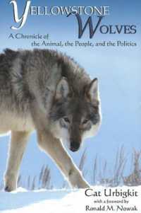 Yellowstone Wolves : A Chronicle of the Animal, the People & the Politics