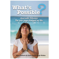 What's Possible? : Ayurvedic Odyssey: the Year Yoga Changed My Life. (Roberts)