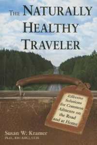 The Naturally Healthy Traveler : Effective Solutions for Common Ailments on the Road and at Home