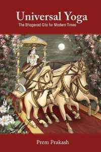 Universal Yoga: the Bhagavad Gita for Modern Times