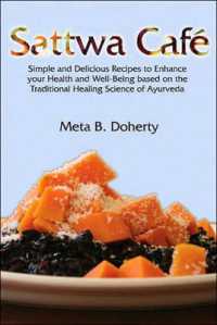 Sattwa Cafe : Simple and Delicious Recipes to Enhance Your Health and Well-being Based on the Traditional Healing Science of Ayurveda
