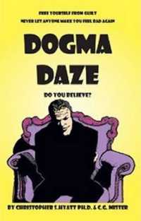Dogma Daze : Do You Believe?