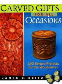 Carved Gifts for All Occasions : 100 Simple Projects for the Woodcarver