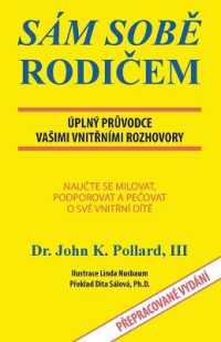 SELF-Parenting: Sám SobĚ RodiČem: Úplný PrŮvodce Vasimi VnitŘními Rozhovory
