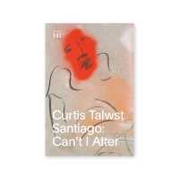 Curtis Talwst Santiago: Can't I Alter : Drawing Papers 141
