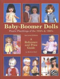 Baby-Boomer Dolls : Plastic Playthings of the 1950's and 1960's : a Reference and Price Guide （2ND）