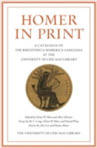 Homer in Print : A Catalogue of the Bibliotheca Homerica Langiana at the University of Chicago Library