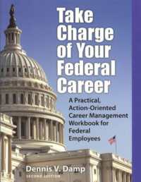 Take Charge of Your Federal Career : A Practical, Action-Oriented Career Management Workbooks for Federal Employees
