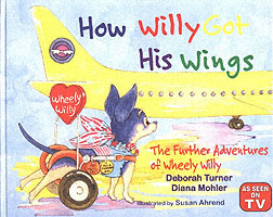 How Willy Got His Wings : The Further Adventures of Wheely Willy