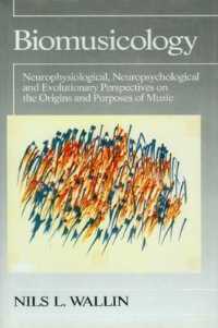Biomusicology : Neurophysiological, Neuropsychological, and Evolutionary Perspectives on the Origins and Purposes of Music