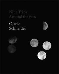 Carrie Schneider: Nine Trips around the Sun