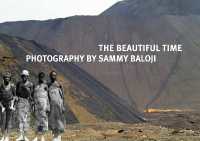 The Beautiful Time : Photography by Sammy Baloji (The Beautiful Time)