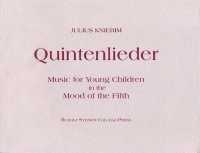 Quintenlieder : Music for Young Children in the Mood of the Fifth