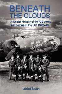 Beneath the Clouds : A Social History of the US Army Air Forces in the UK 1942-45
